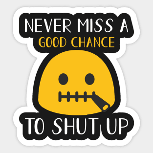 Never miss a good chance to shut up Sticker